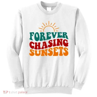 Forever Chasing Sunsets Cute Sweatshirt