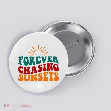 Forever Chasing Sunsets Cute Button