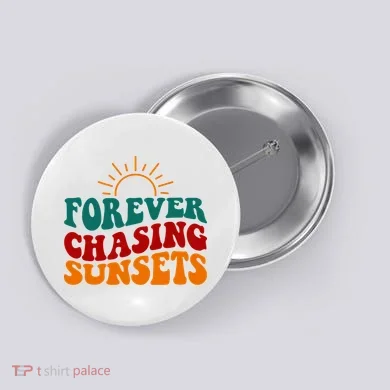 Forever Chasing Sunsets Cute Button