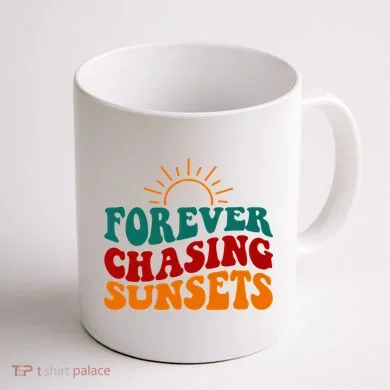 Forever Chasing Sunsets Cute Coffee Mug back