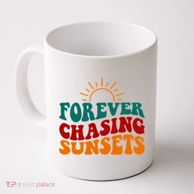 Forever Chasing Sunsets Cute Coffee Mug