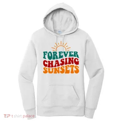 Forever Chasing Sunsets Cute Women's Hoodie