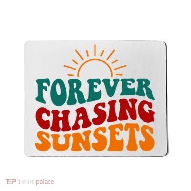 Forever Chasing Sunsets Cute Mousepad