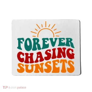 Forever Chasing Sunsets Cute Mousepad