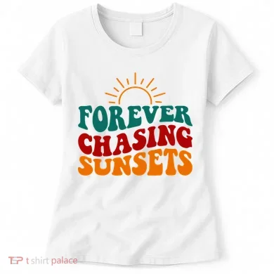 Forever Chasing Sunsets Cute Women's T-Shirt