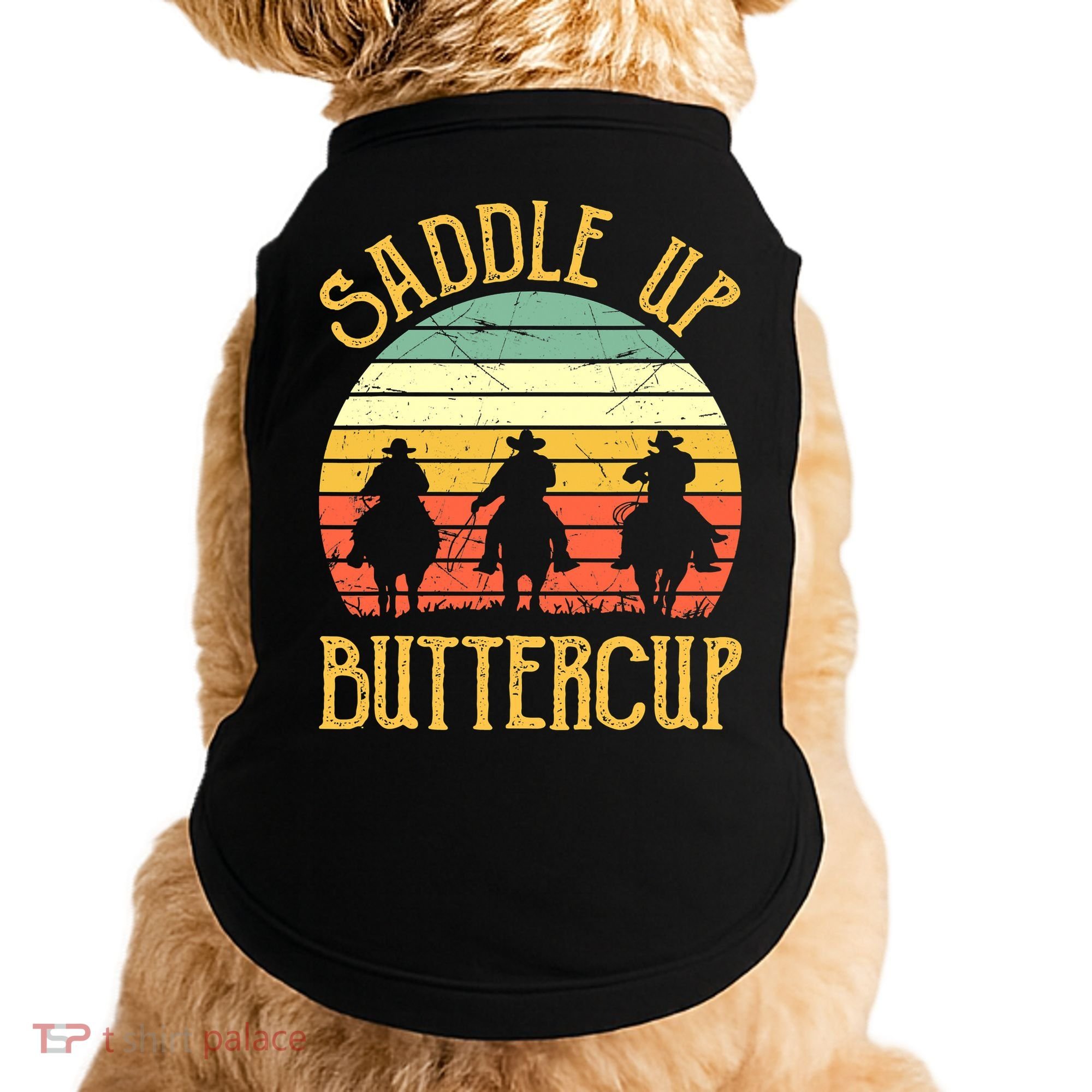 Funny Cowgirl Southern Western Saddle Up Buttercup Doggie Tank