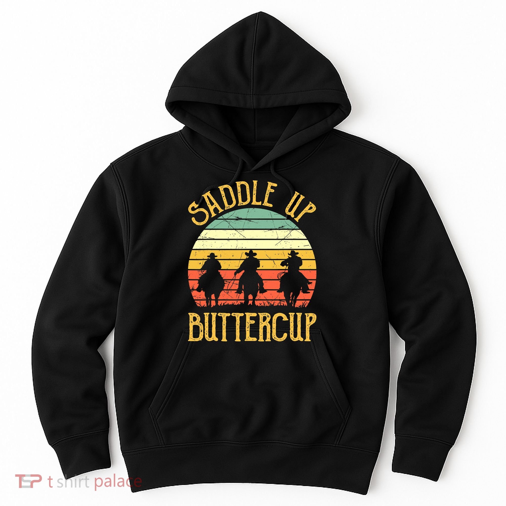 Funny Cowgirl Southern Western Saddle Up Buttercup Hoodie