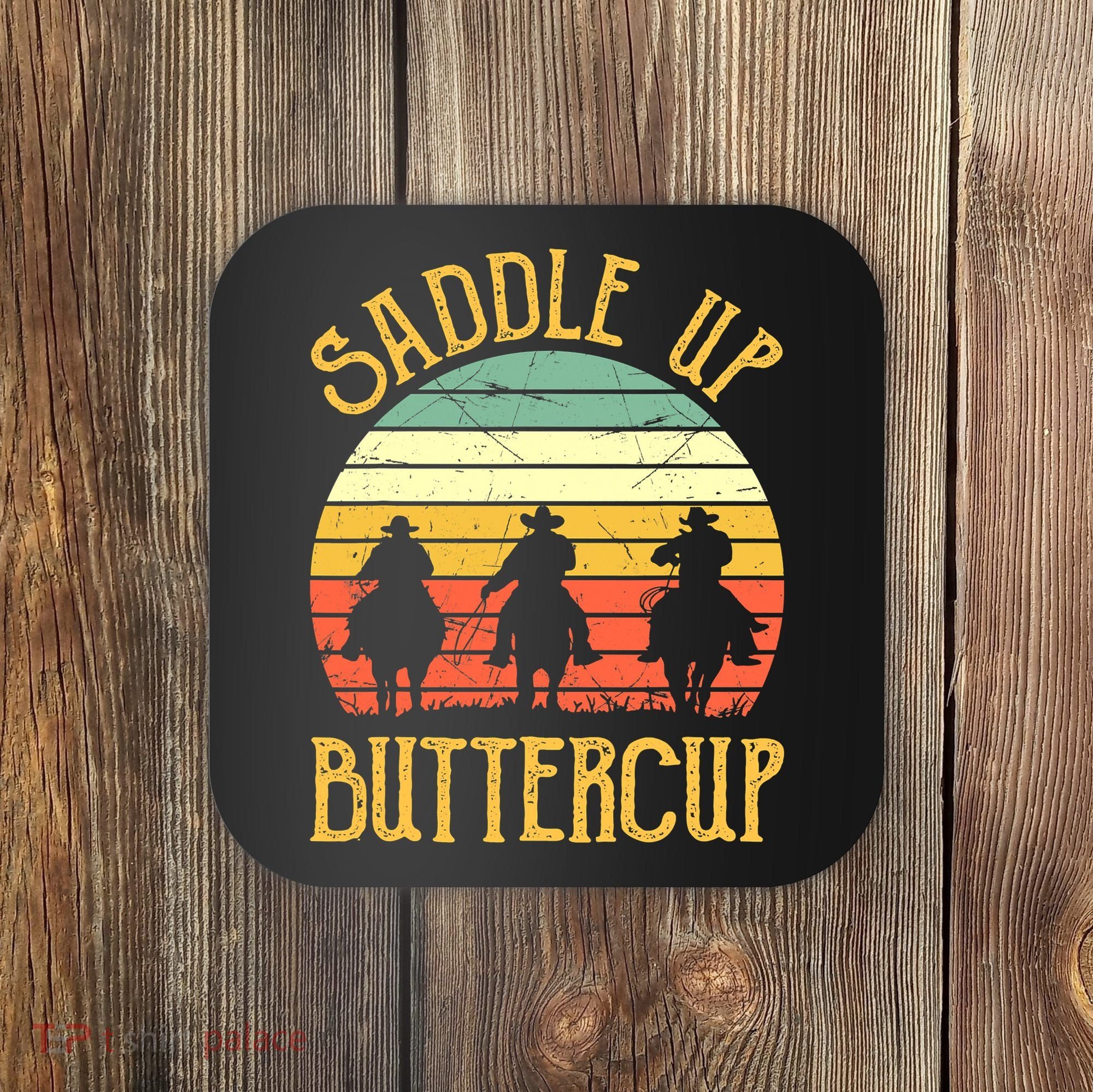 Funny Cowgirl Southern Western Saddle Up Buttercup Coaster