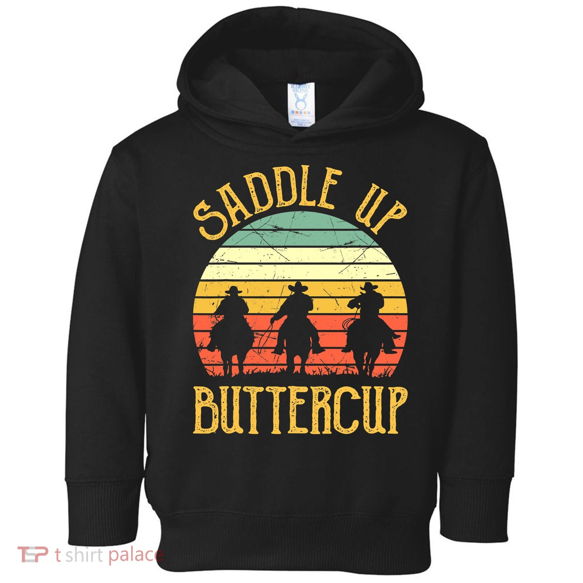 Funny Cowgirl Southern Western Saddle Up Buttercup Toddler Hoodie