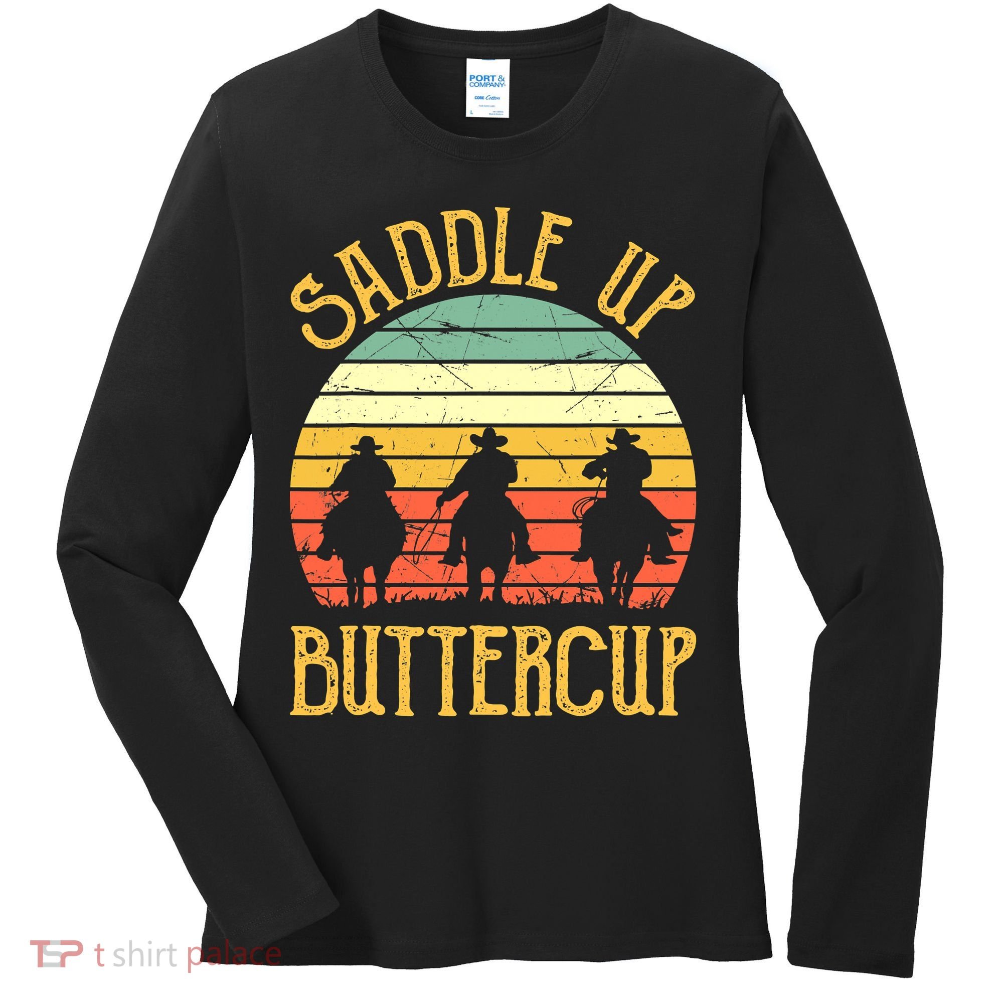 Funny Cowgirl Southern Western Saddle Up Buttercup Women's Long Sleeve Shirt