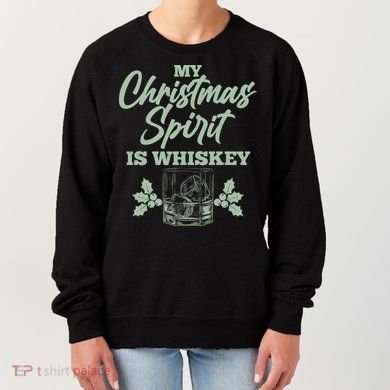 Funny Christmas Spirit Is Whiskey Women's Sweatshirt