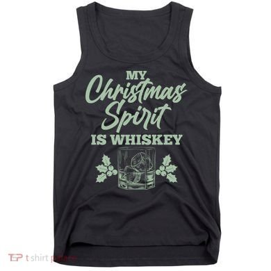 Funny Christmas Spirit Is Whiskey Tank Top