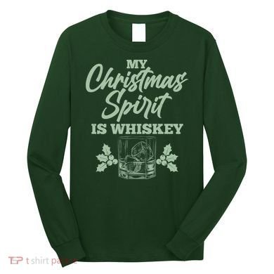 Funny Christmas Spirit Is Whiskey Long Sleeve Shirt