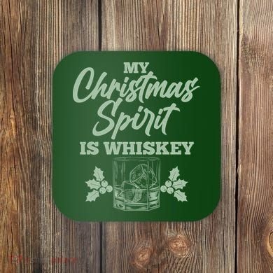 Funny Christmas Spirit Is Whiskey Coaster