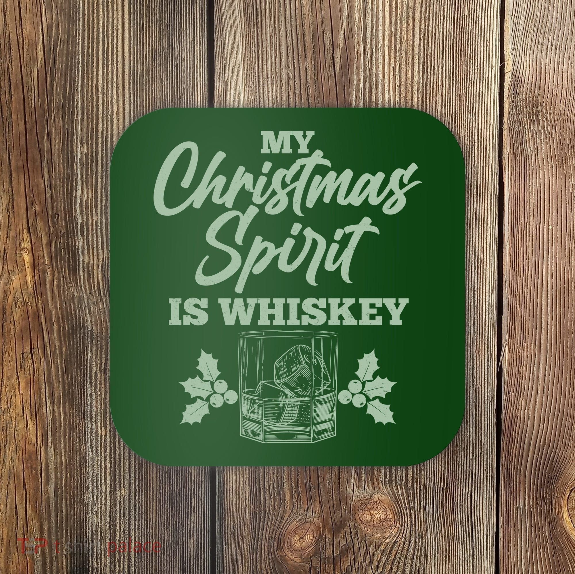 Funny Christmas Spirit Is Whiskey Coaster