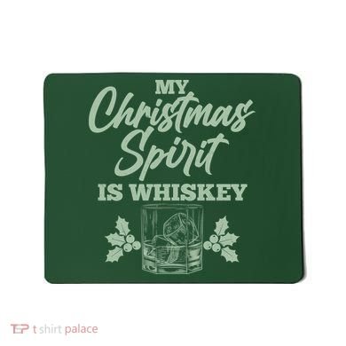 Funny Christmas Spirit Is Whiskey Mousepad