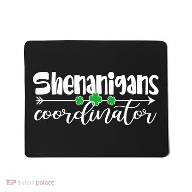 Funny Cute St Patricks Day Shenanigans Coordinator Mousepad