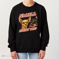 Funny Chiwawa Small But Will Fight You Women's Sweatshirt thumb 0