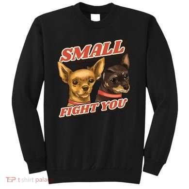 Funny Chiwawa Small But Will Fight You Sweatshirt