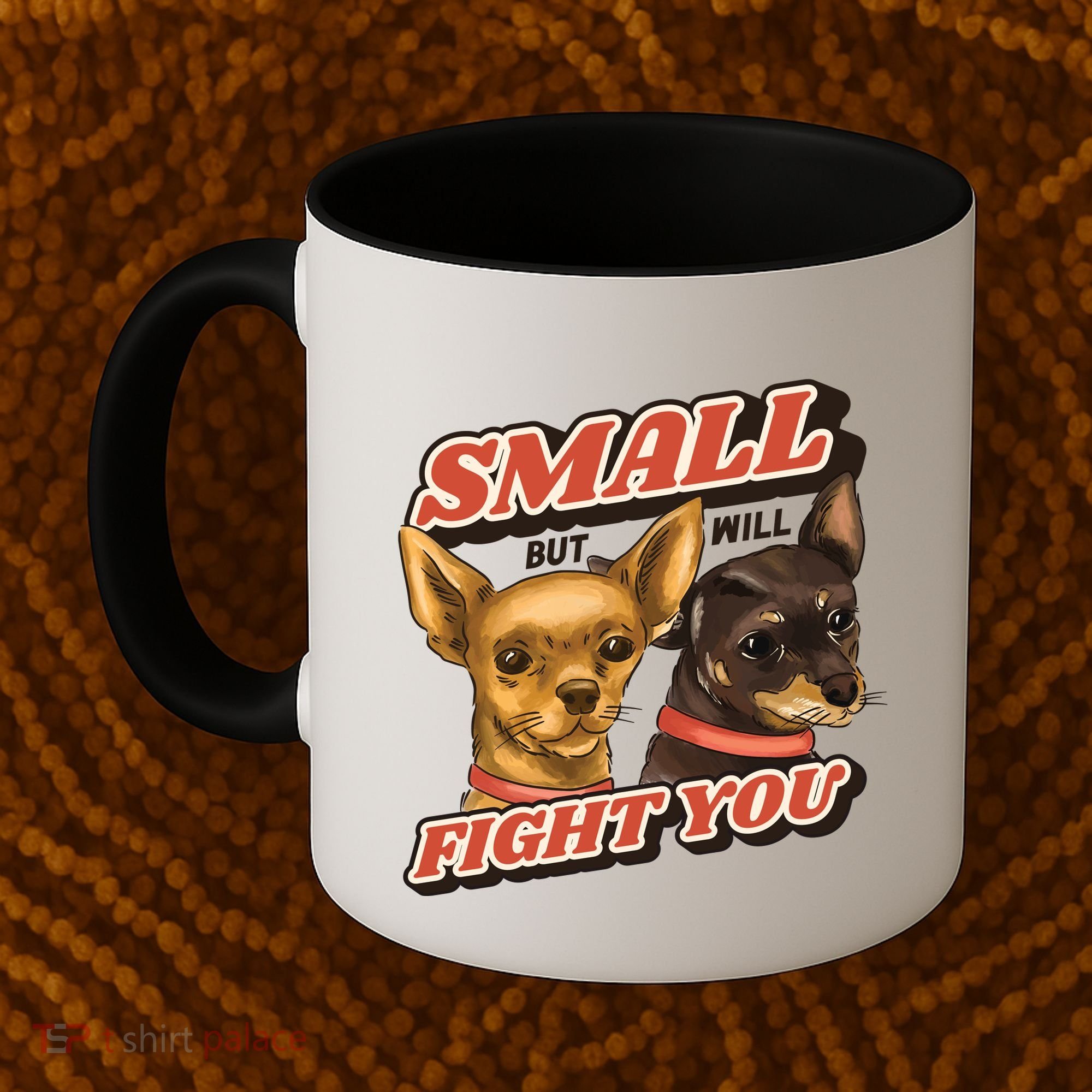 Funny Chiwawa Small But Will Fight You Coffee Mug