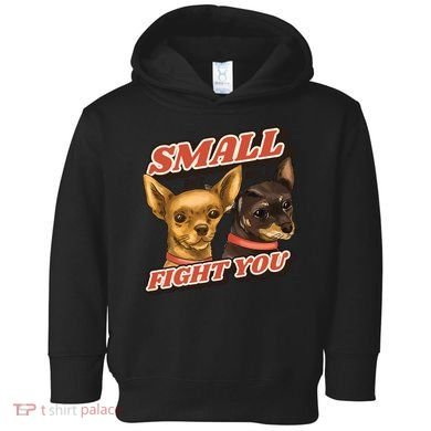 Funny Chiwawa Small But Will Fight You Toddler Hoodie