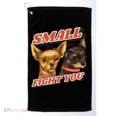 Funny Chiwawa Small But Will Fight You Golf Towel
