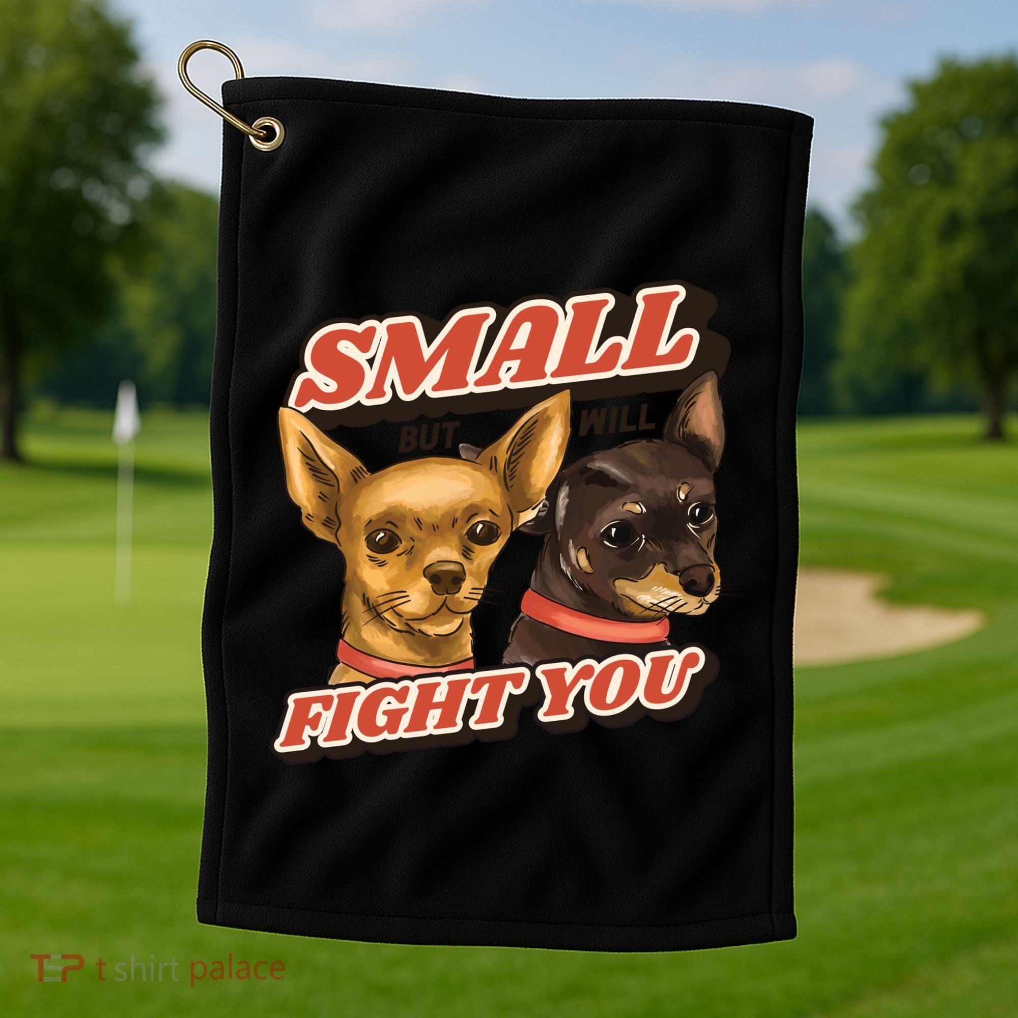 Funny Chiwawa Small But Will Fight You Golf Towel