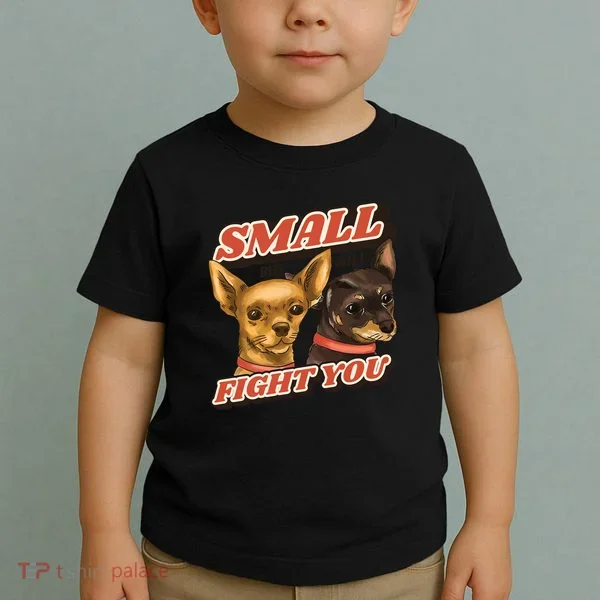 Funny Chiwawa Small But Will Fight You Toddler T-Shirt