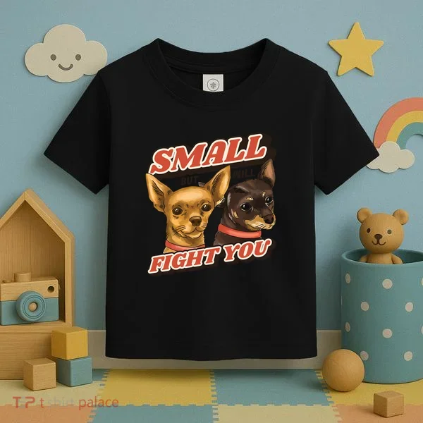 Funny Chiwawa Small But Will Fight You Toddler T-Shirt