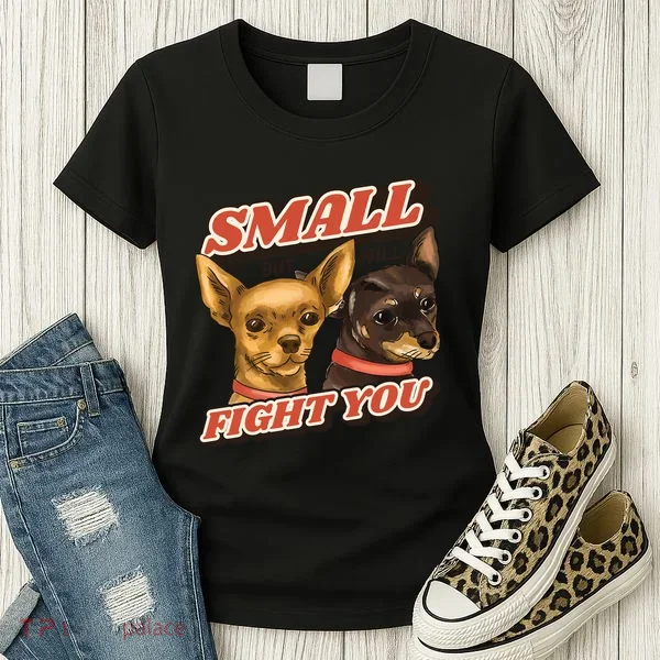 Funny Chiwawa Small But Will Fight You Women's T-Shirt