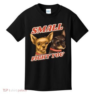 Funny Chiwawa Small But Will Fight You Kids T-Shirt
