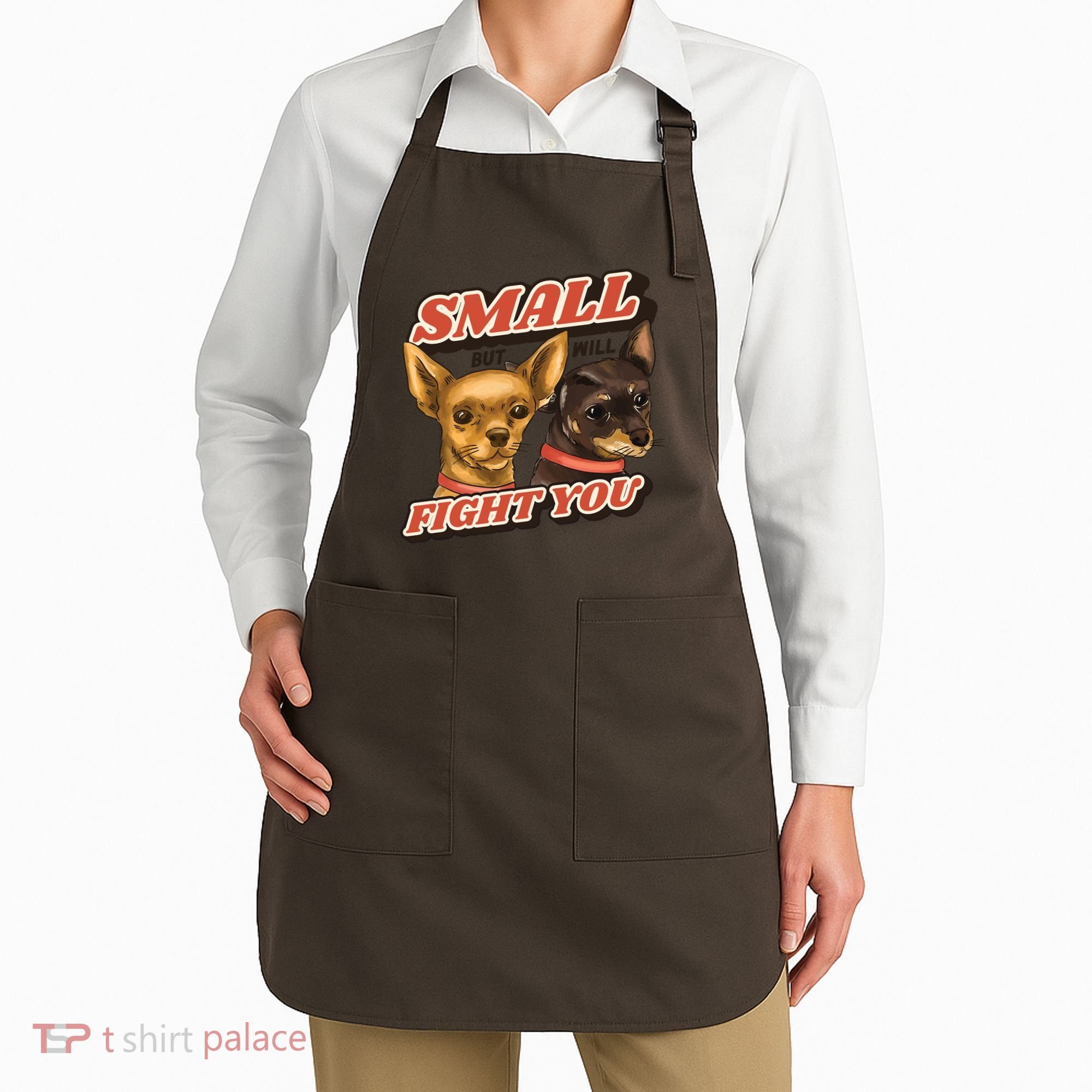 Funny Chiwawa Small But Will Fight You Apron