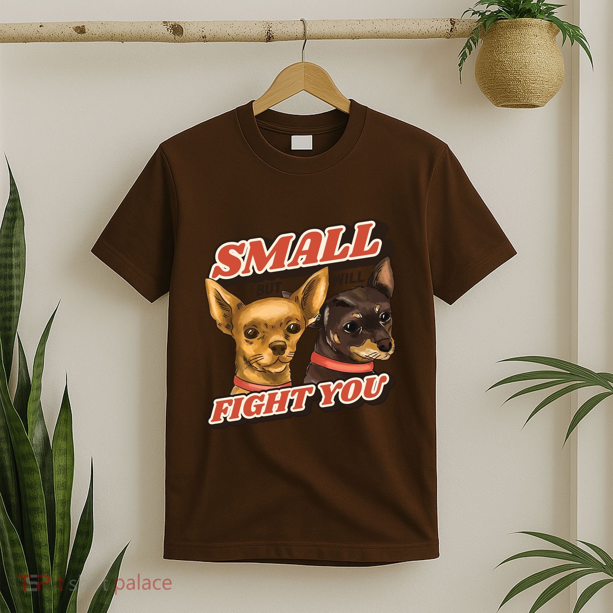 Funny Chiwawa Small But Will Fight You T-Shirt