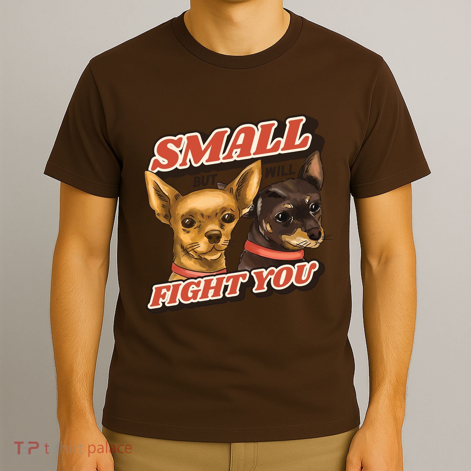 Funny Chiwawa Small But Will Fight You T-Shirt