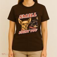 Funny Chiwawa Small But Will Fight You T-Shirt thumb 4