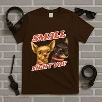 Funny Chiwawa Small But Will Fight You T-Shirt thumb 5