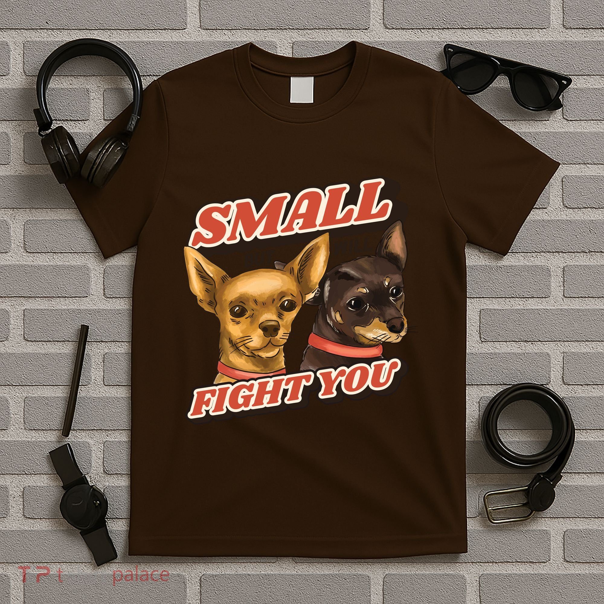 Funny Chiwawa Small But Will Fight You T-Shirt