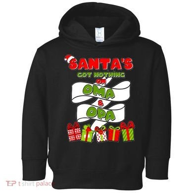 Funny Christmas Santas Got Nothing On Oma And Opa Toddler Hoodie