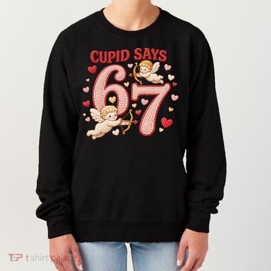 Funny Cupid Says 6-7 Valentines Day 67 Meme Women's Sweatshirt