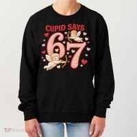 Funny Cupid Says 6-7 Valentines Day 67 Meme Women's Sweatshirt thumb 0