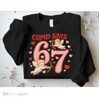 Funny Cupid Says 6-7 Valentines Day 67 Meme Sweatshirt thumb 2