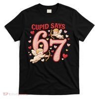 Funny Cupid Says 6-7 Valentines Day 67 Meme T-Shirt thumb 0