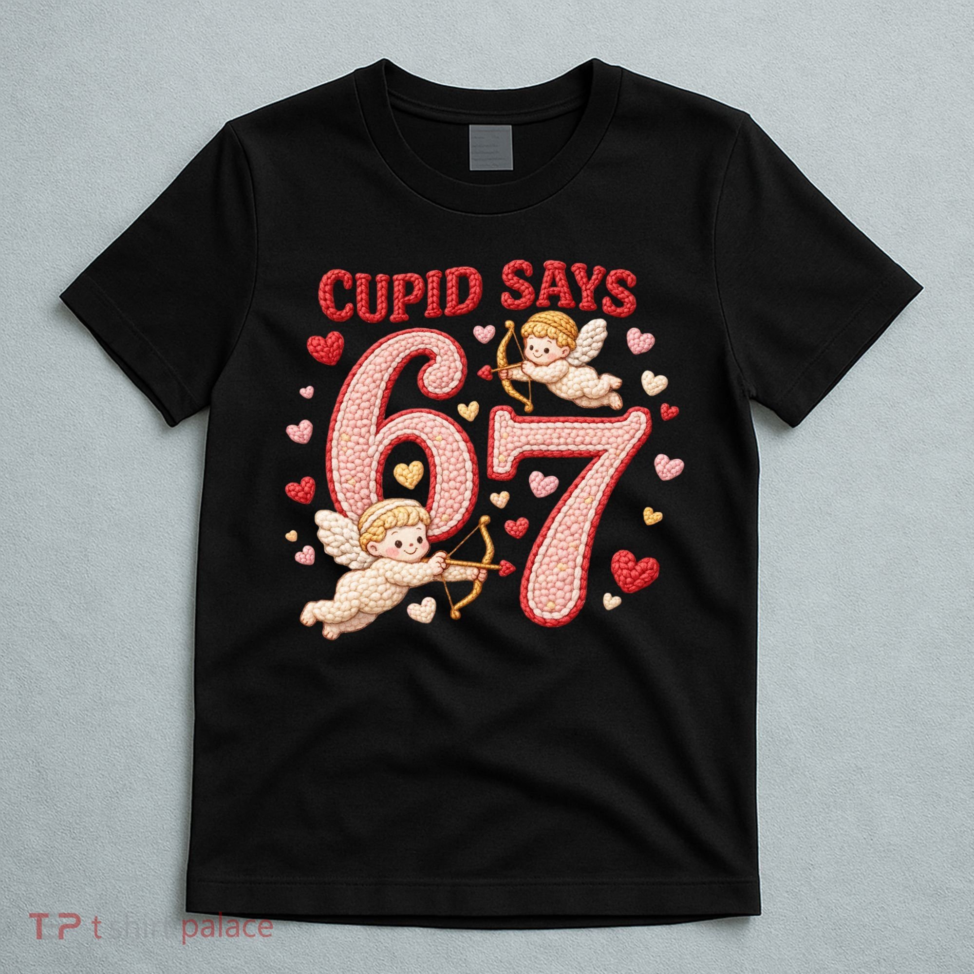 Funny Cupid Says 6-7 Valentines Day 67 Meme T-Shirt
