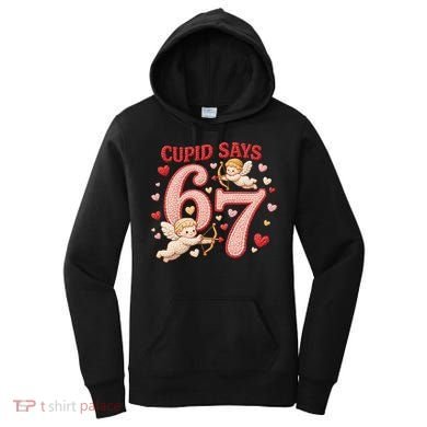 Funny Cupid Says 6-7 Valentines Day 67 Meme Women's Hoodie