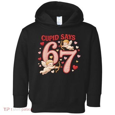 Funny Cupid Says 6-7 Valentines Day 67 Meme Toddler Hoodie