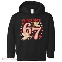 Funny Cupid Says 6-7 Valentines Day 67 Meme Toddler Hoodie thumb 0