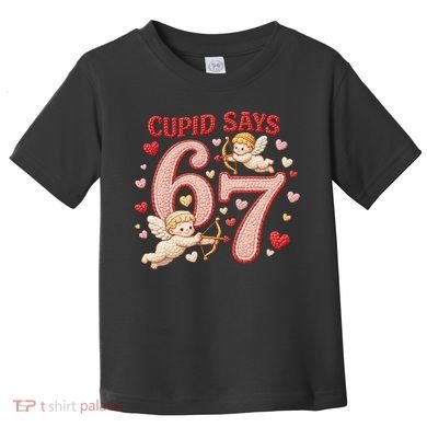 Funny Cupid Says 6-7 Valentines Day 67 Meme Toddler T-Shirt