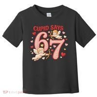 Funny Cupid Says 6-7 Valentines Day 67 Meme Toddler T-Shirt thumb 0