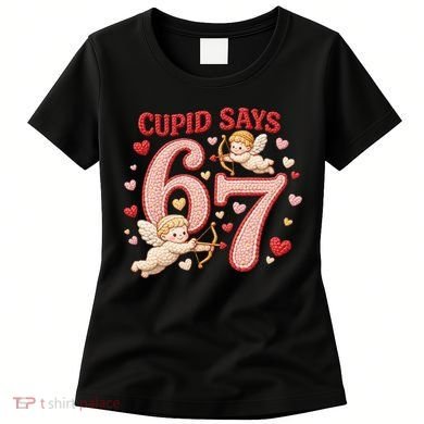 Funny Cupid Says 6-7 Valentines Day 67 Meme Women's T-Shirt