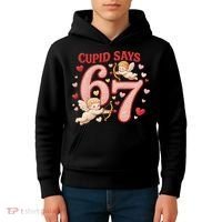 Funny Cupid Says 6-7 Valentines Day 67 Meme Kids Hoodie thumb 4
